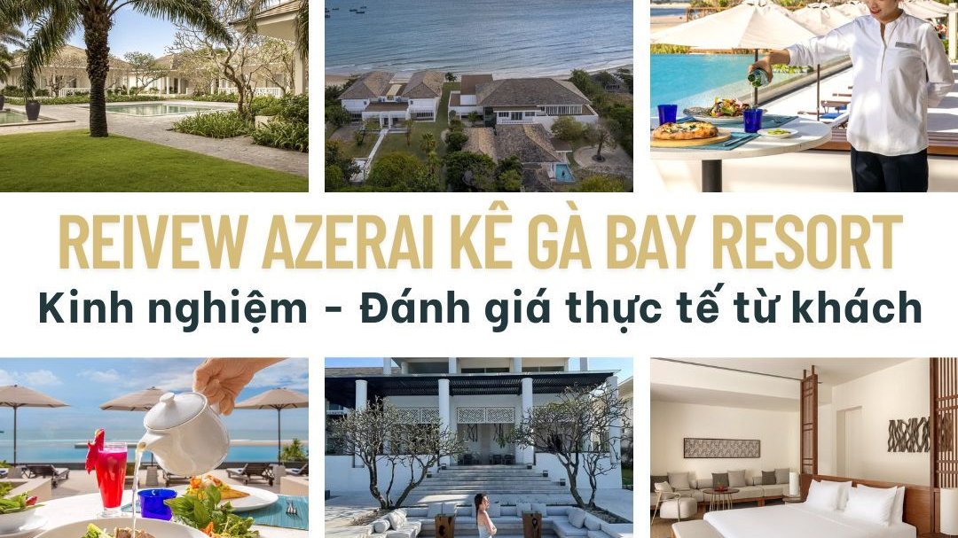 Review Azerai Resort Kê Gà 5 Sao Có Đáng Nghỉ?